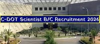 C-DOT Vacancy 2026: Recruitment Announced for Scientist ‘B’ and ‘C’ Posts